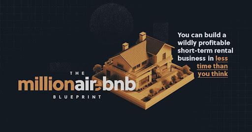You can build a wildly profitable short-term rental business in less time than you think - The Millionaire BNB Blueprint.